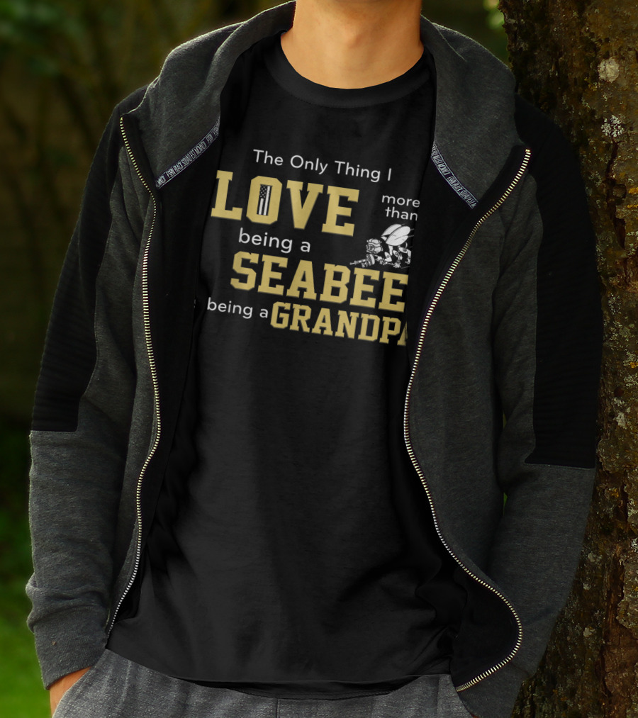 The Only Thing I Love More Than Being A Seabee Is Being A Grandpa T-Shirt