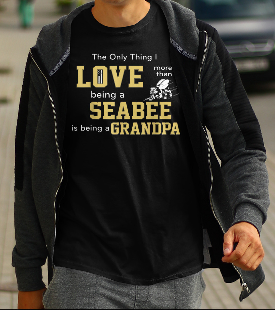 The Only Thing I Love More Than Being A Seabee Is Being A Grandpa T-Shirt