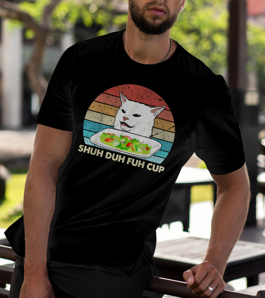 Shuh Duh Fuh Cup Cat Meme Retro T-Shirt