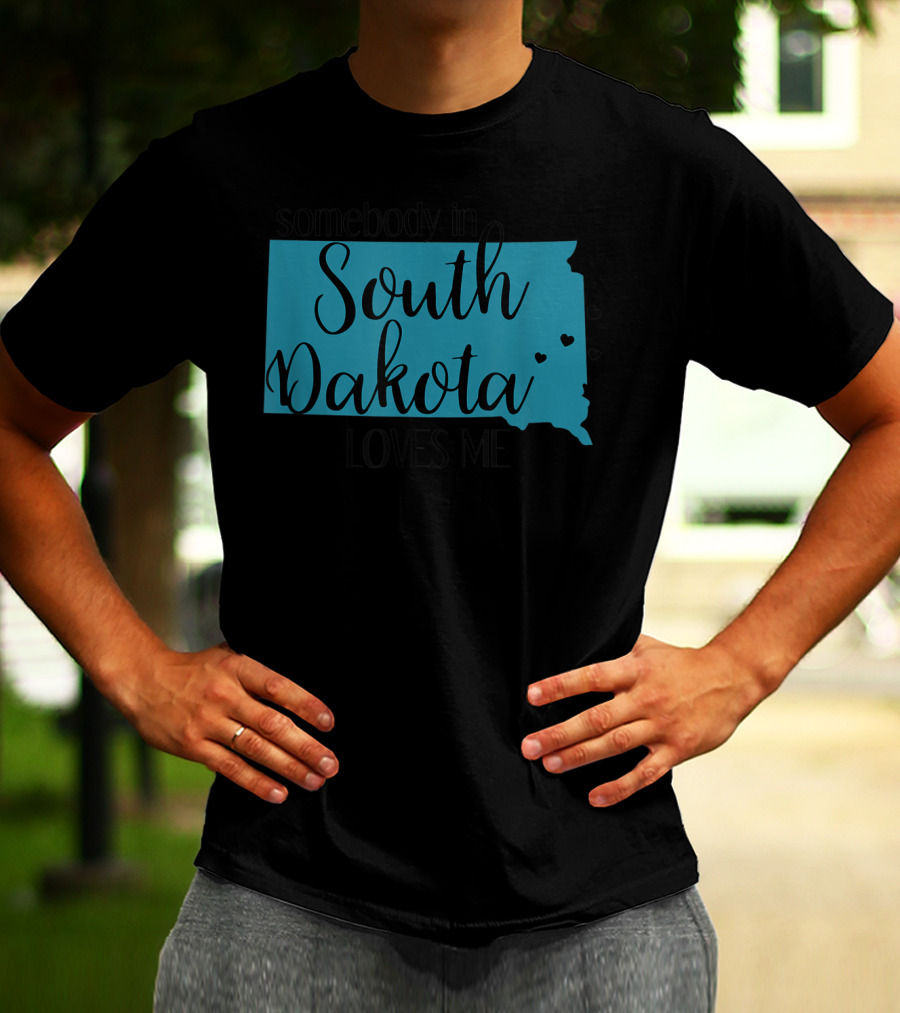 Somebody In South Dakota Loves Me With State Map And Heart Accents T-Shirt