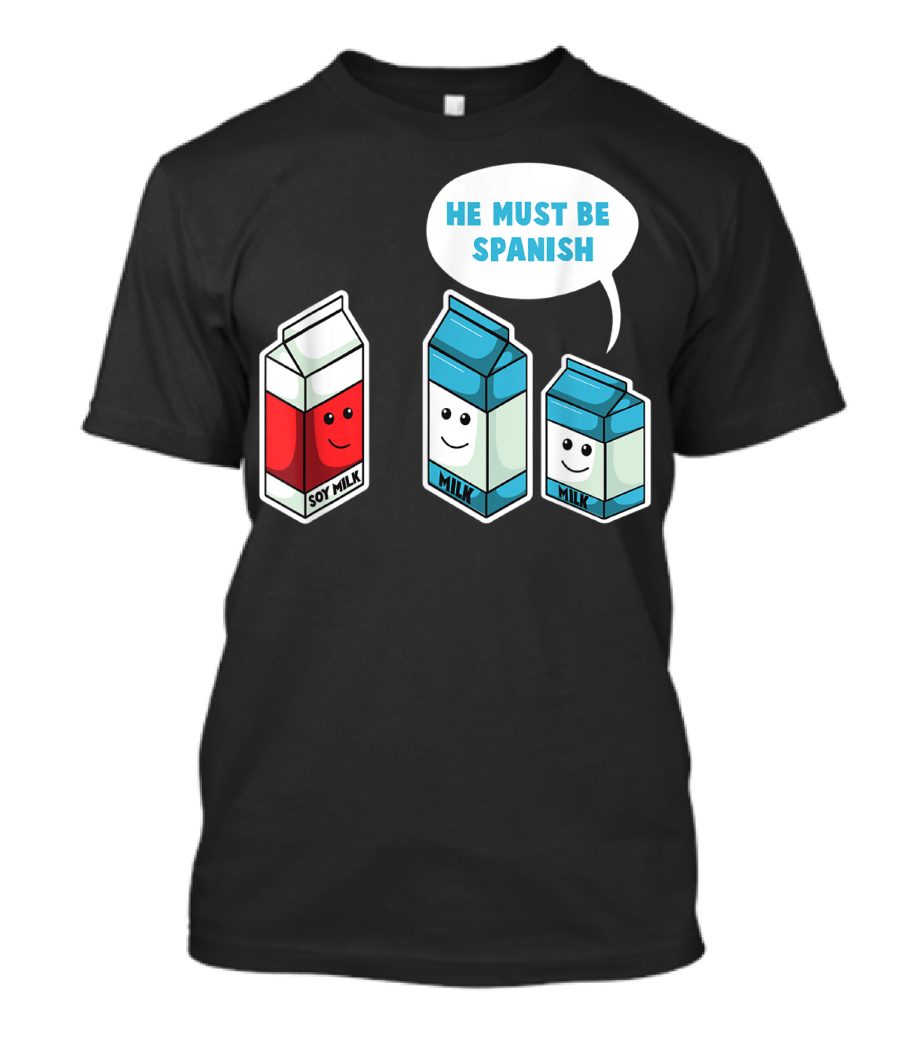 Soy Milk He Must Be Spanish Milk Carton Pun Vegan T-Shirt