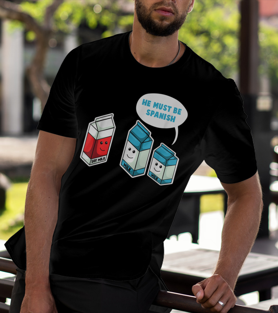 Soy Milk He Must Be Spanish Milk Carton Pun Vegan T-Shirt