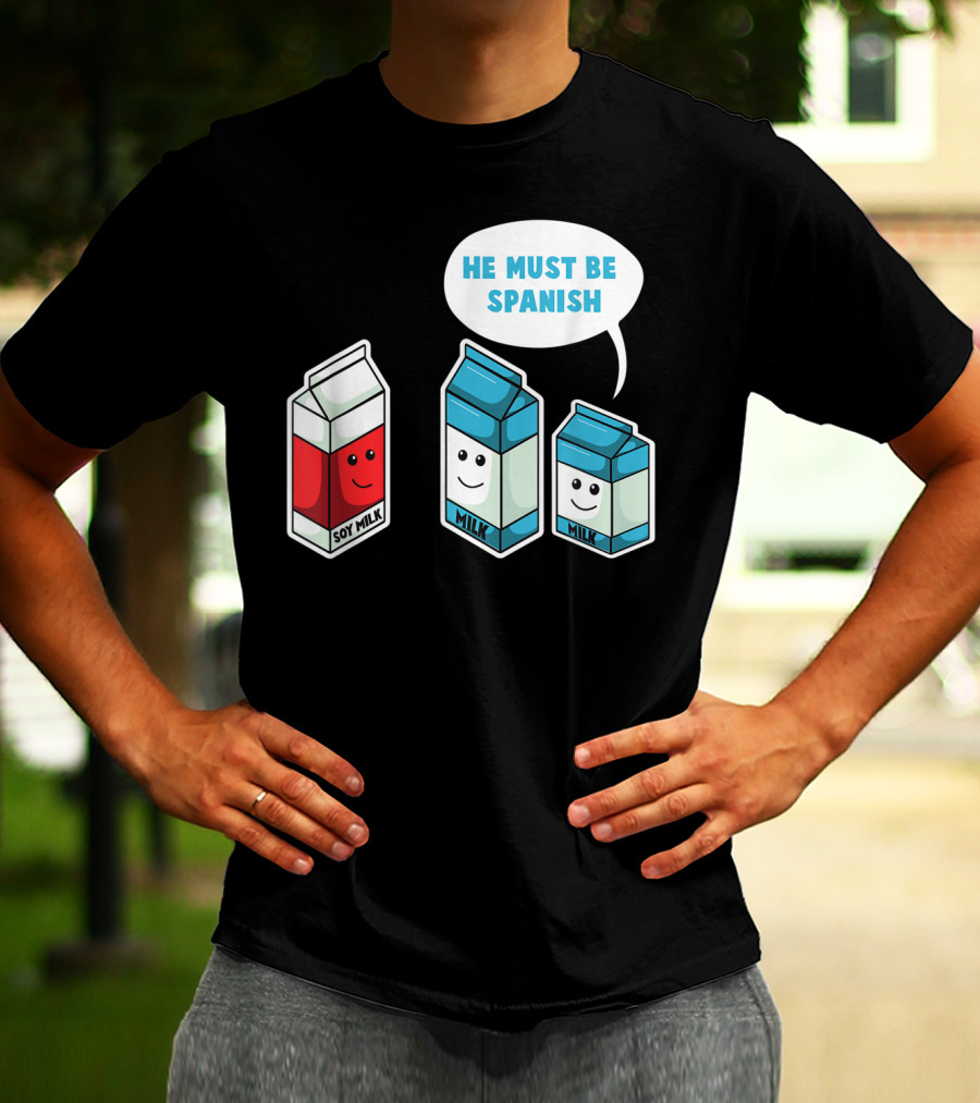 Soy Milk He Must Be Spanish Milk Carton Pun Vegan T-Shirt