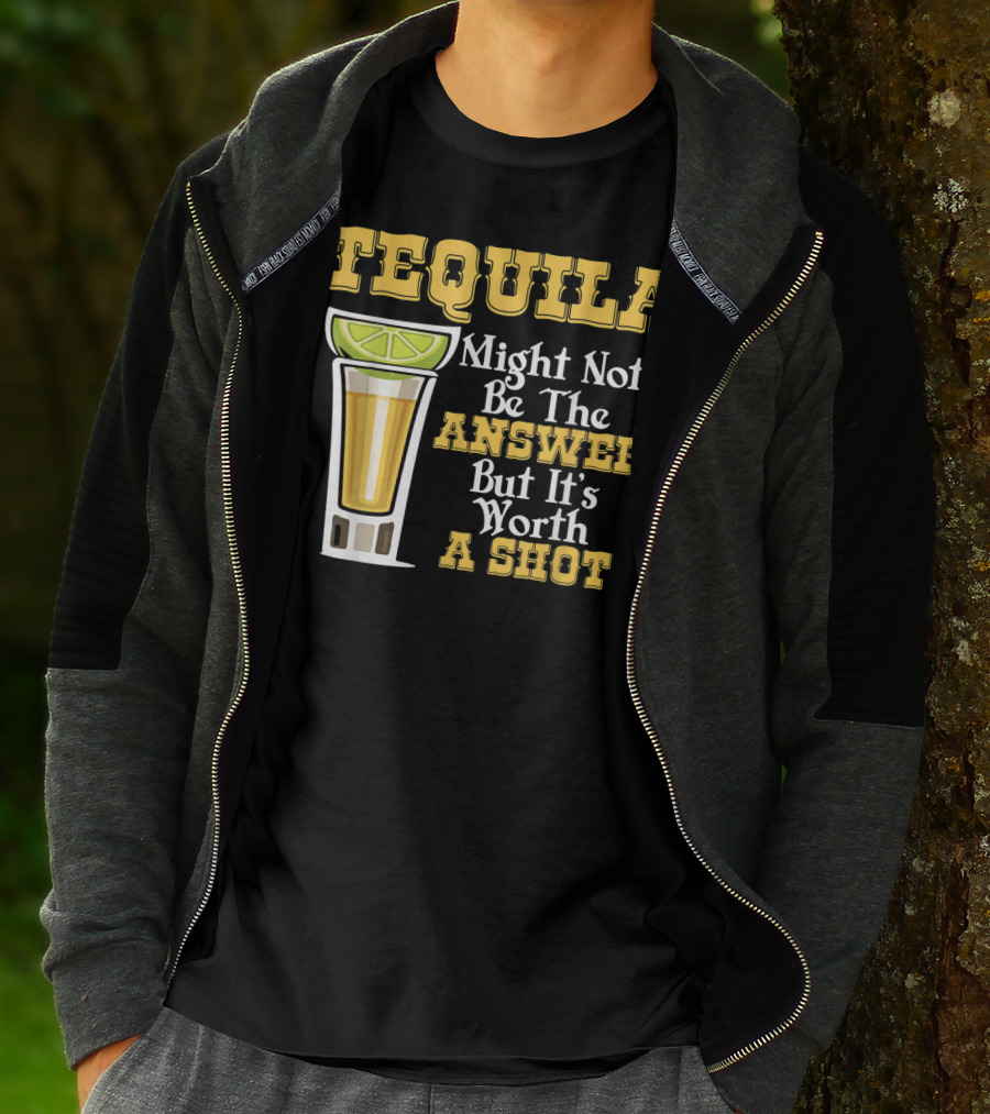 Tequila Might Not Be The Answer But It's Worth A Shot Lime Drink Humor T-Shirt