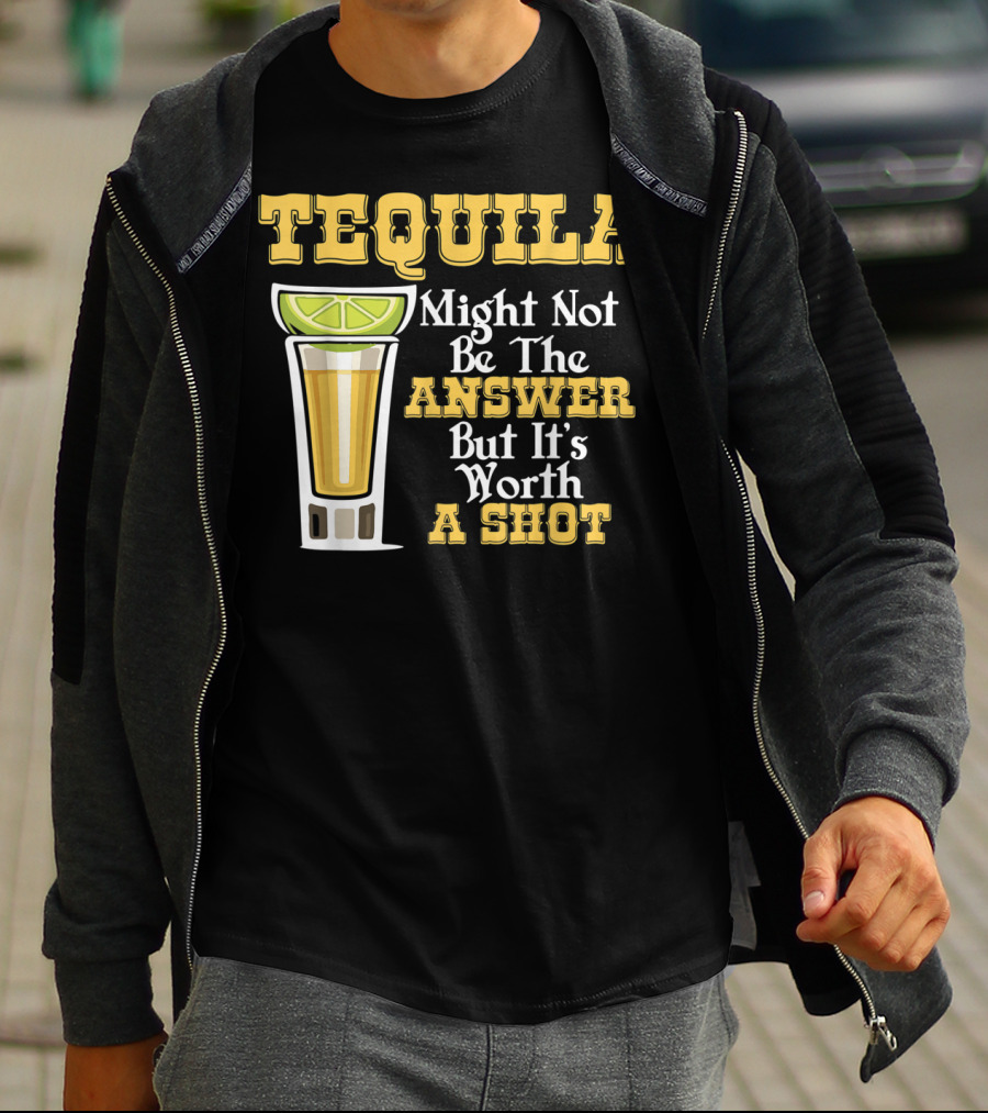 Tequila Might Not Be The Answer But It's Worth A Shot Lime Drink Humor T-Shirt