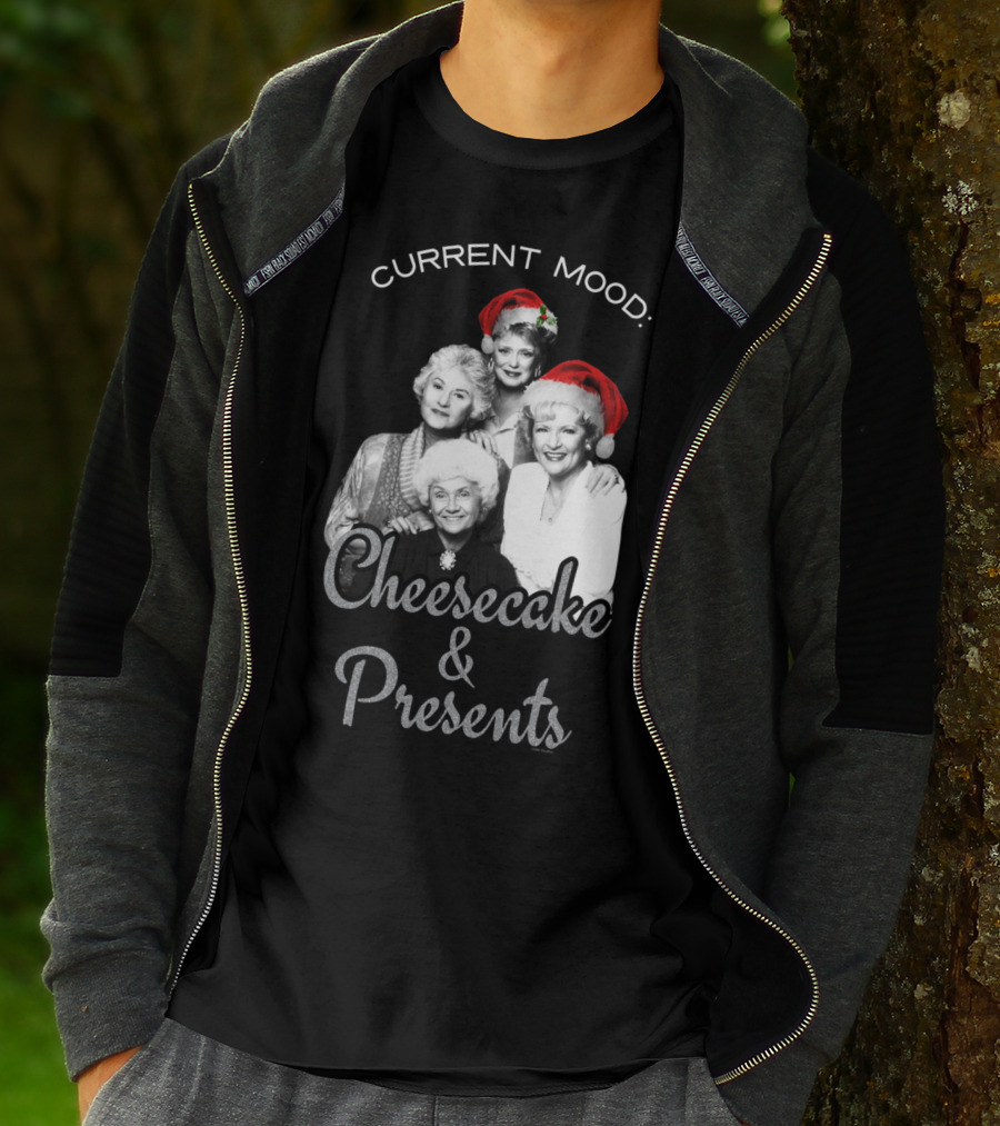 Current Mood: The Golden Girls Cheesecake And Presents T-Shirt