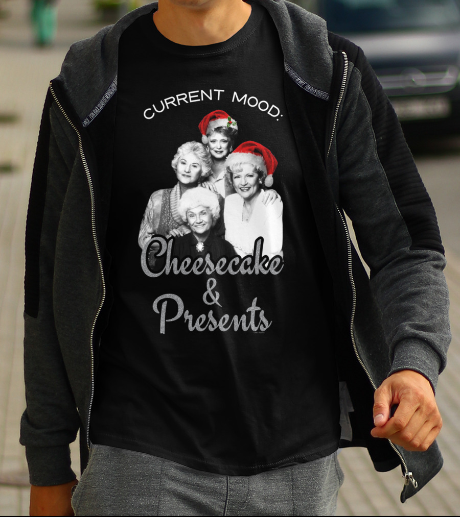 Current Mood: The Golden Girls Cheesecake And Presents T-Shirt
