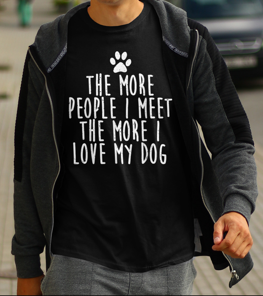 The More People I Meet The More I Love My Dog Paw Prints T-Shirt