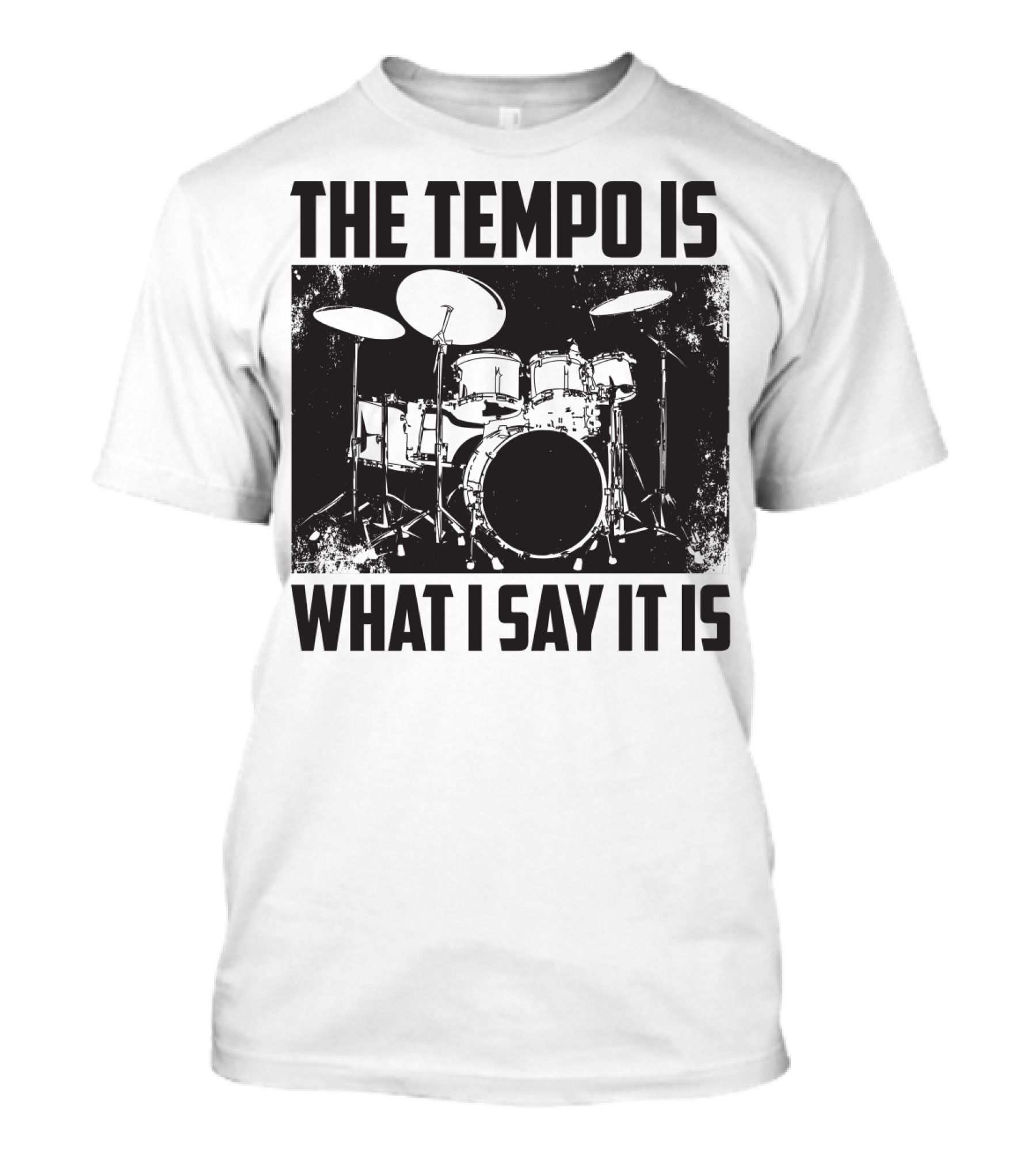 The Tempo Is What I Say It Is Drum Kit Enthusiast I Heart Drums T-Shirt