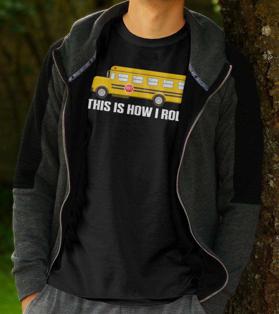 This Is How I Roll School Bus Driver Yellow Bus T-Shirt