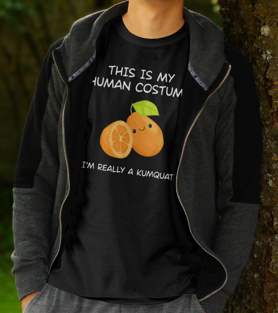 THIS IS MY HUMAN COSTUME I'M REALLY A KUMQUAT T-Shirt