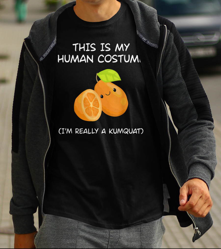 THIS IS MY HUMAN COSTUME I'M REALLY A KUMQUAT T-Shirt