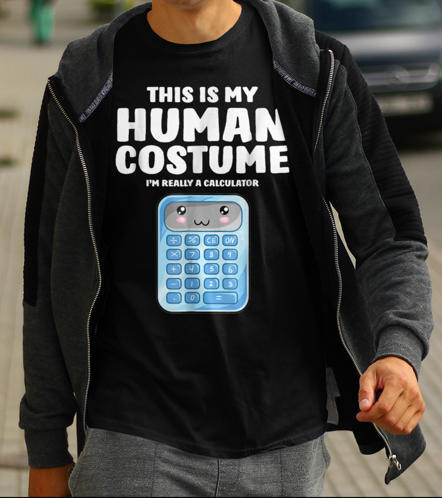 This Is My Human Costume I'm Really A Calculator T-Shirt
