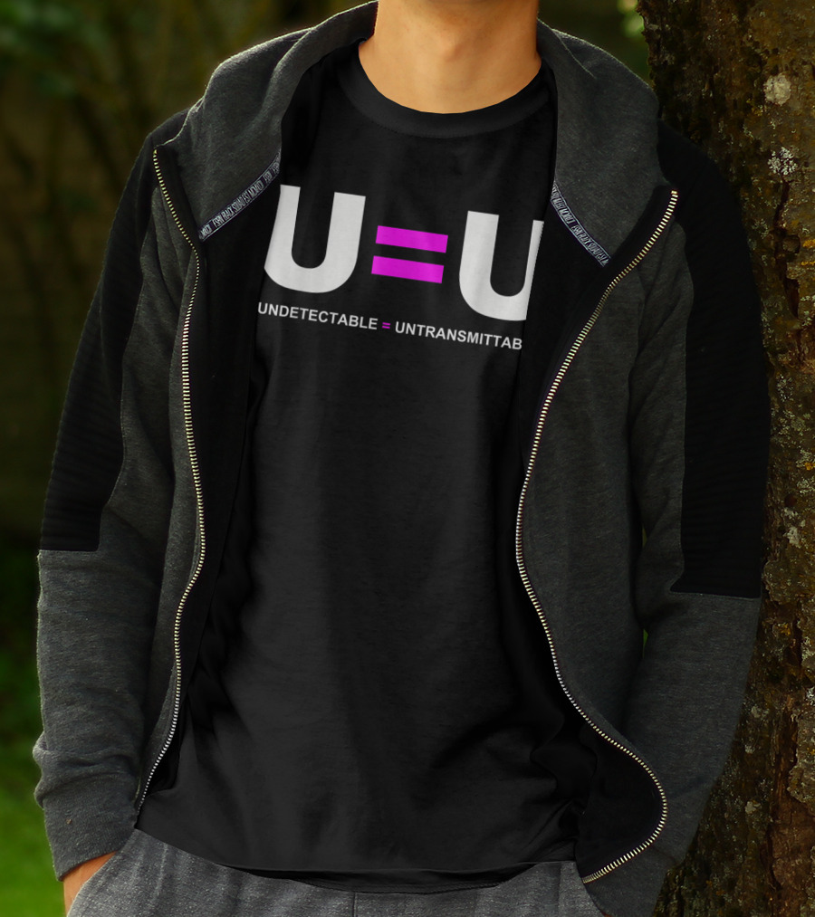 U=U Undetectable Equals Untransmittable HIV Awareness Advocacy T-Shirt