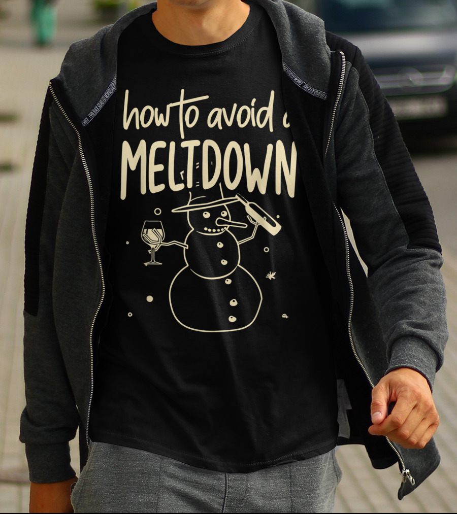 How To Avoid A Meltdown Funny Snowman Wine And Bottle T-Shirt