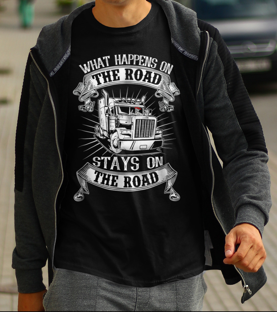 What Happens On The Road Stays On The Road Big Rig Truck T-Shirt