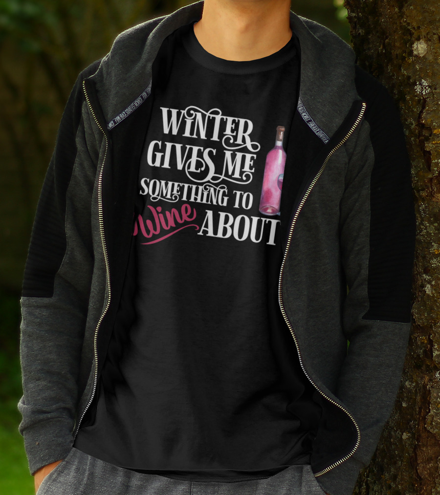 Winter Gives Me Something To Wine About With Bottle And Glass T-Shirt