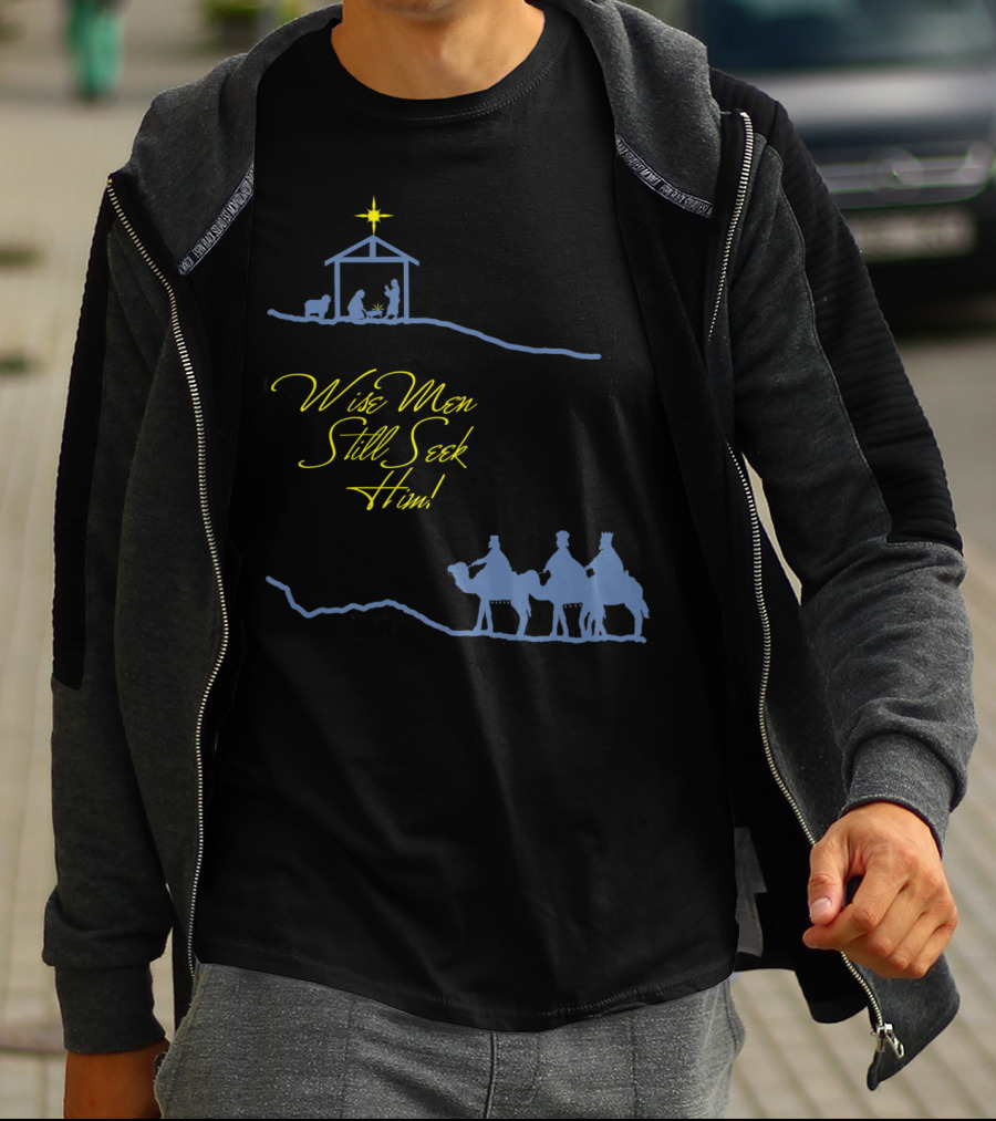 Wise Men Still Seek Him Nativity Scene And Three Wise Men T-Shirt