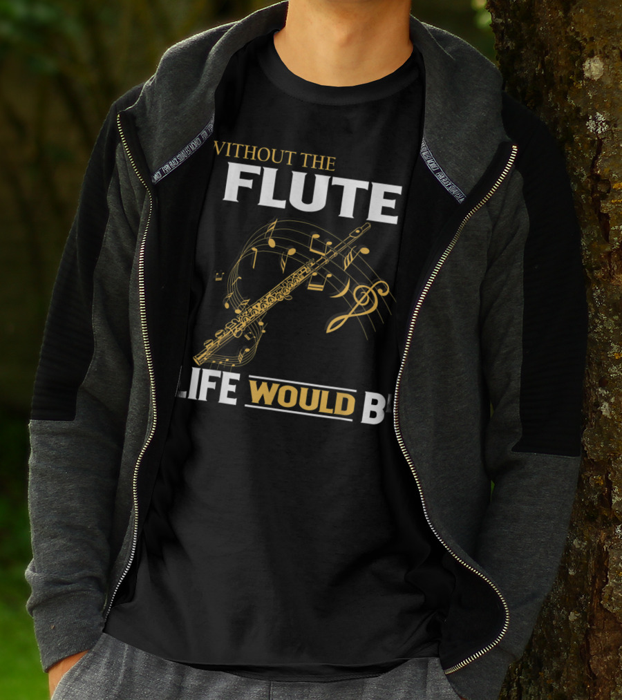 WITHOUT THE FLUTE LIFE WOULD Bb Musical Notes Flute T-Shirt