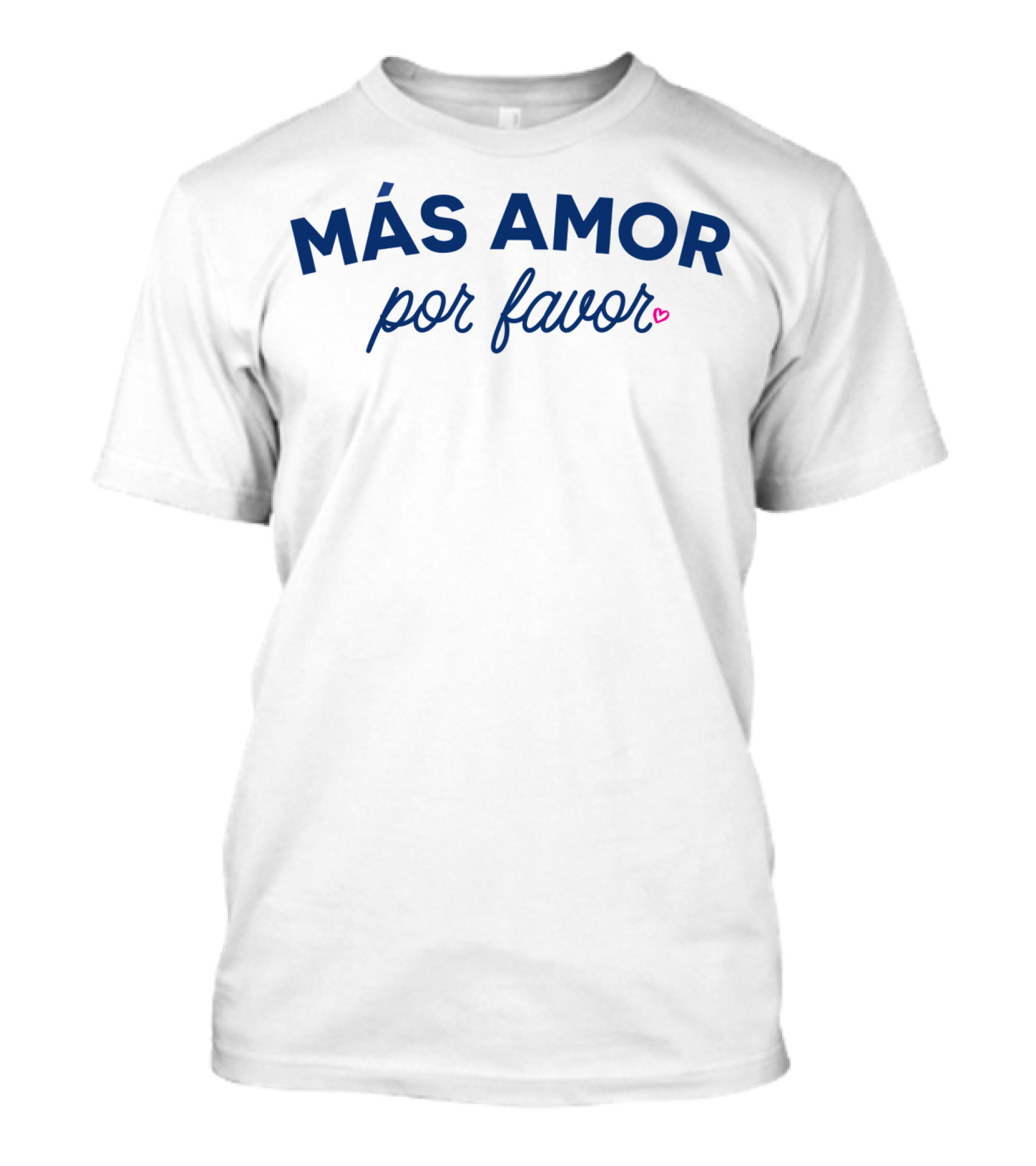 Más Amor Por Favor Heart T-Shirt