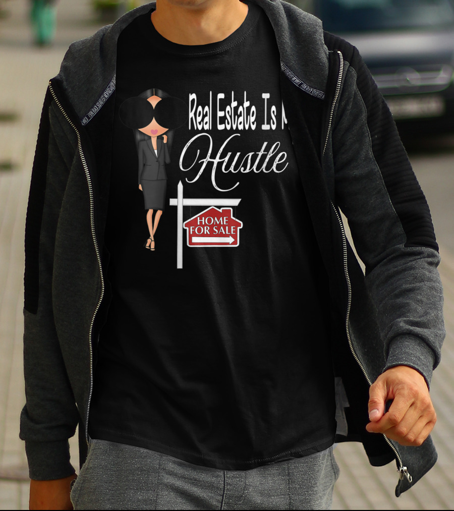 Real Estate Is My Hustle Home For Sale T-Shirt