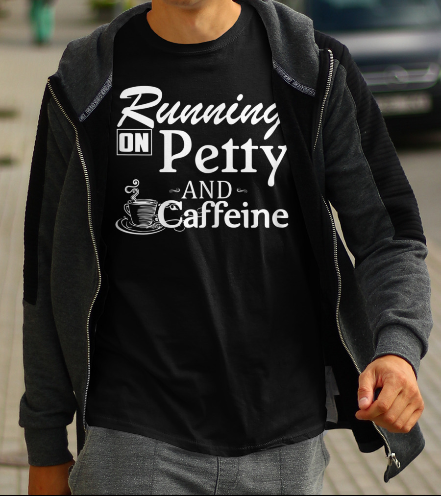 Running On Petty And Caffeine Coffee Cup T-Shirt