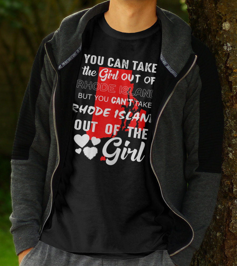 You Can Take The Girl Out Of Rhode Island But You Can't Take Rhode Island Out Of The Girl T-Shirt