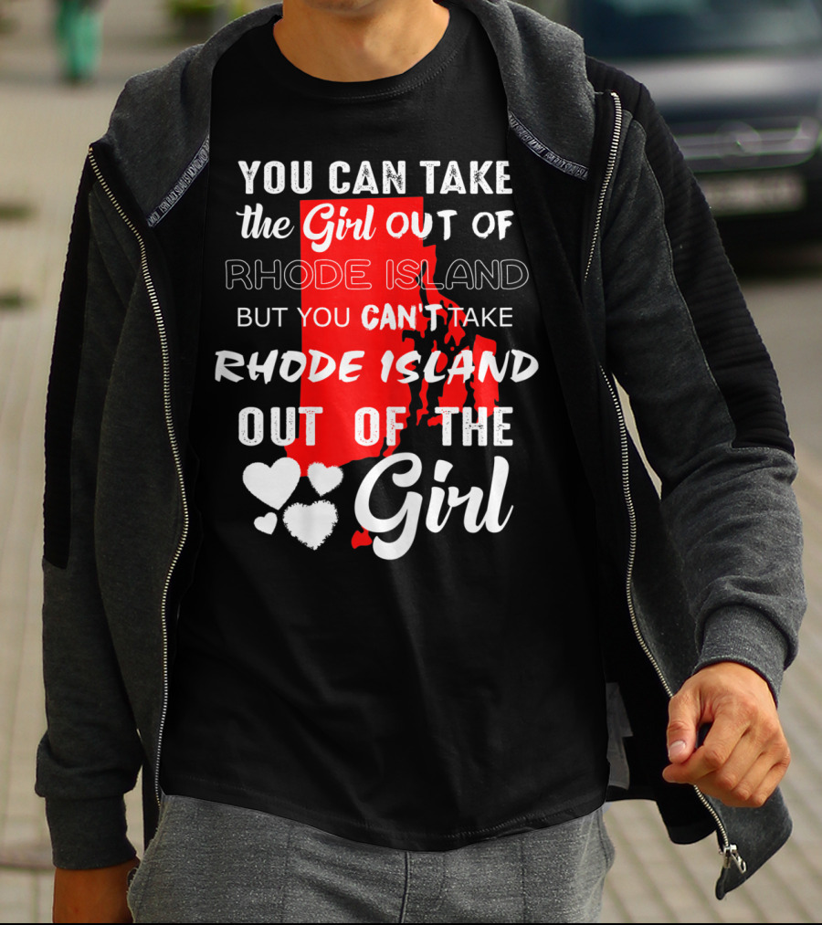 You Can Take The Girl Out Of Rhode Island But You Can't Take Rhode Island Out Of The Girl T-Shirt