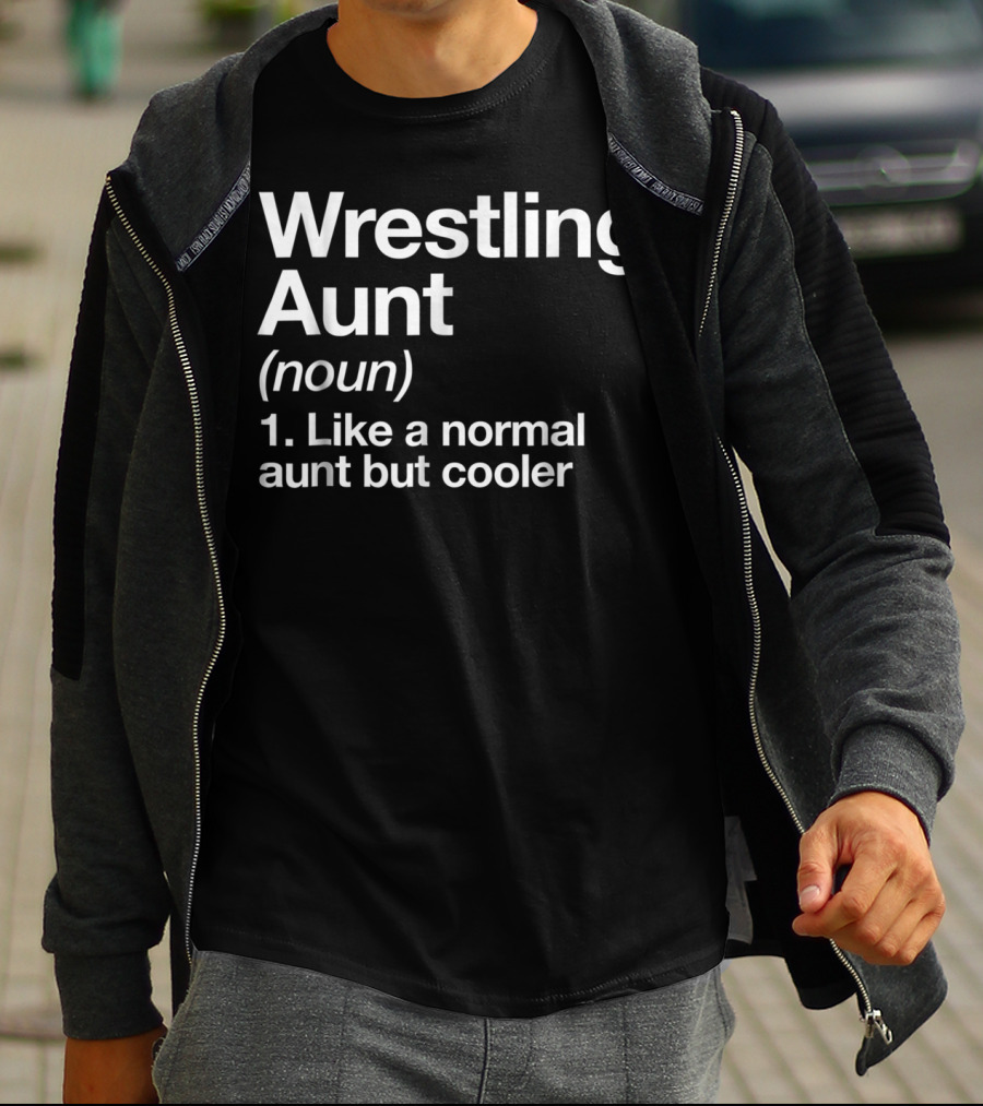 Wrestling Aunt Noun Like A Normal Aunt But Cooler Funny Sassy Sports T-Shirt