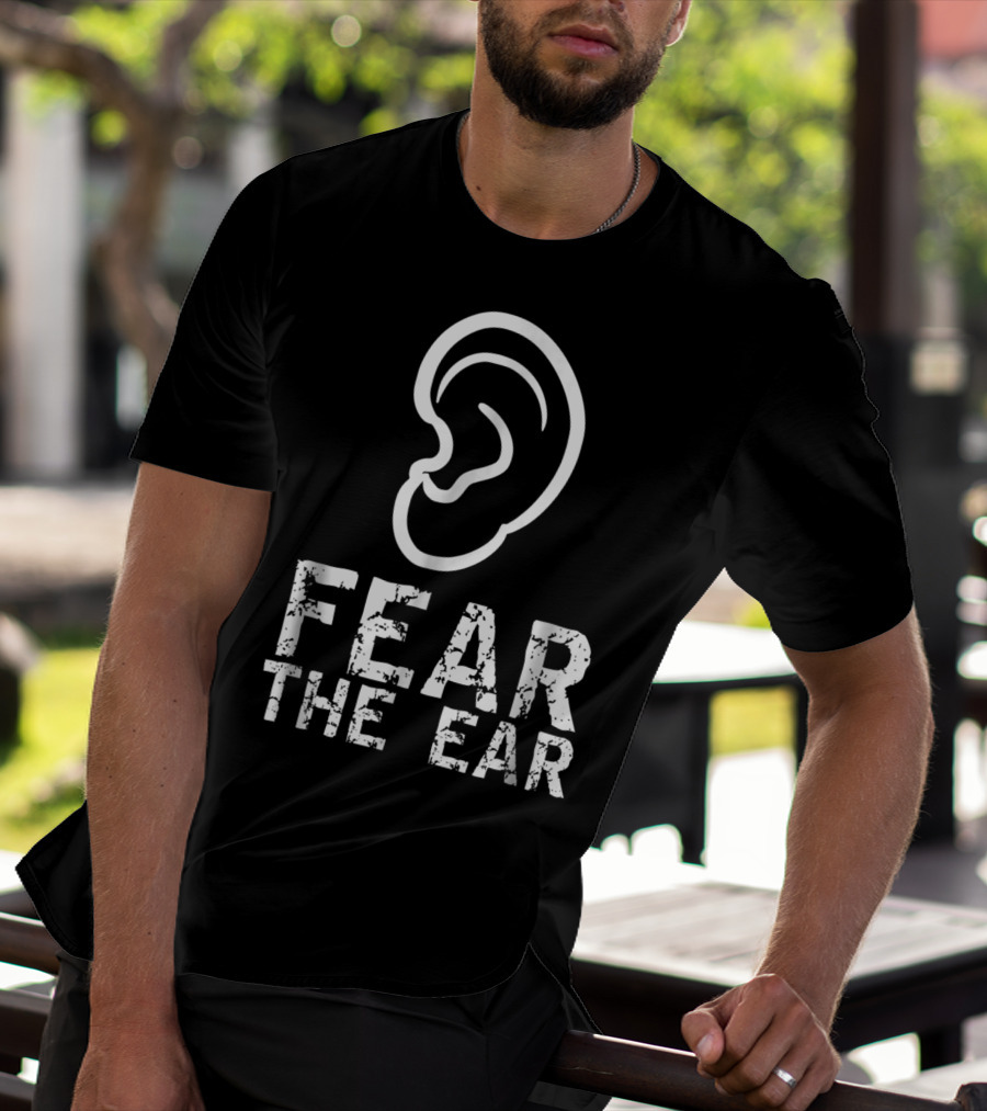 Fear The Ear Wrestling Cauliflower Ear T-Shirt