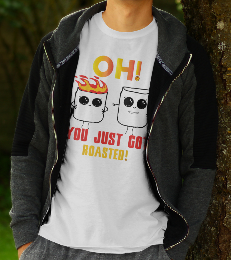 OH You Just Got Roasted Funny Marshmallows T-Shirt