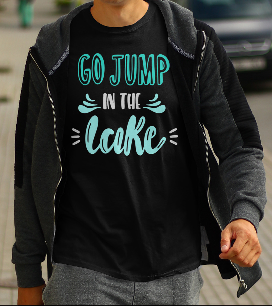 Go Jump In The Lake Summer Fun Adventure T-Shirt