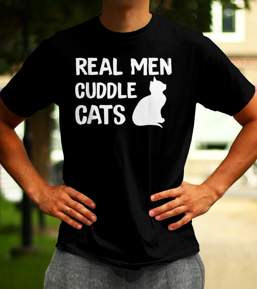 REAL MEN CUDDLE CATS T-Shirt