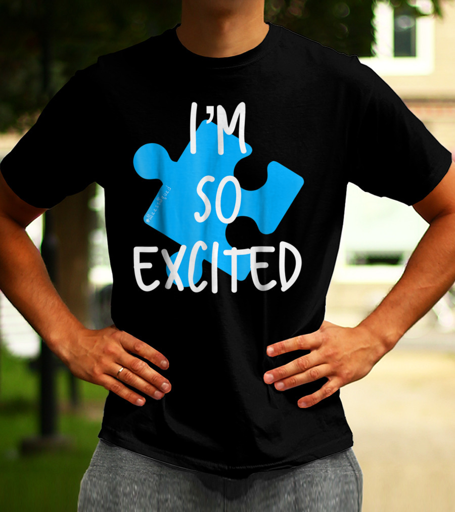 I'm So Excited MaassSquad Priscilla Puzzle Piece T-Shirt