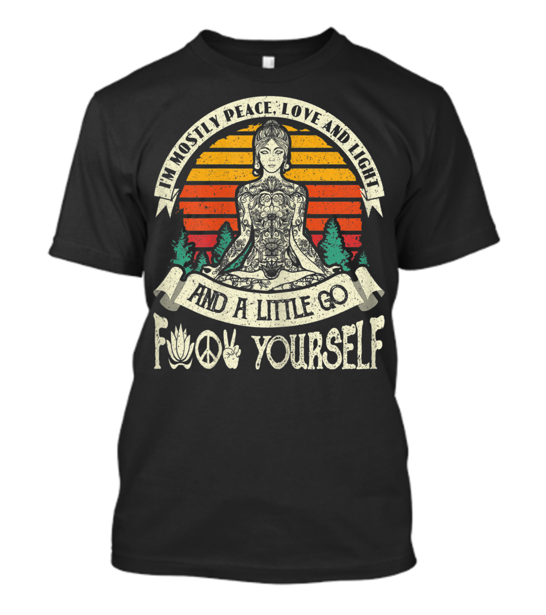 I'm Mostly Peace Love And Light And A Little Go F Yourself Lotus Peace Sign Meditation T-Shirt