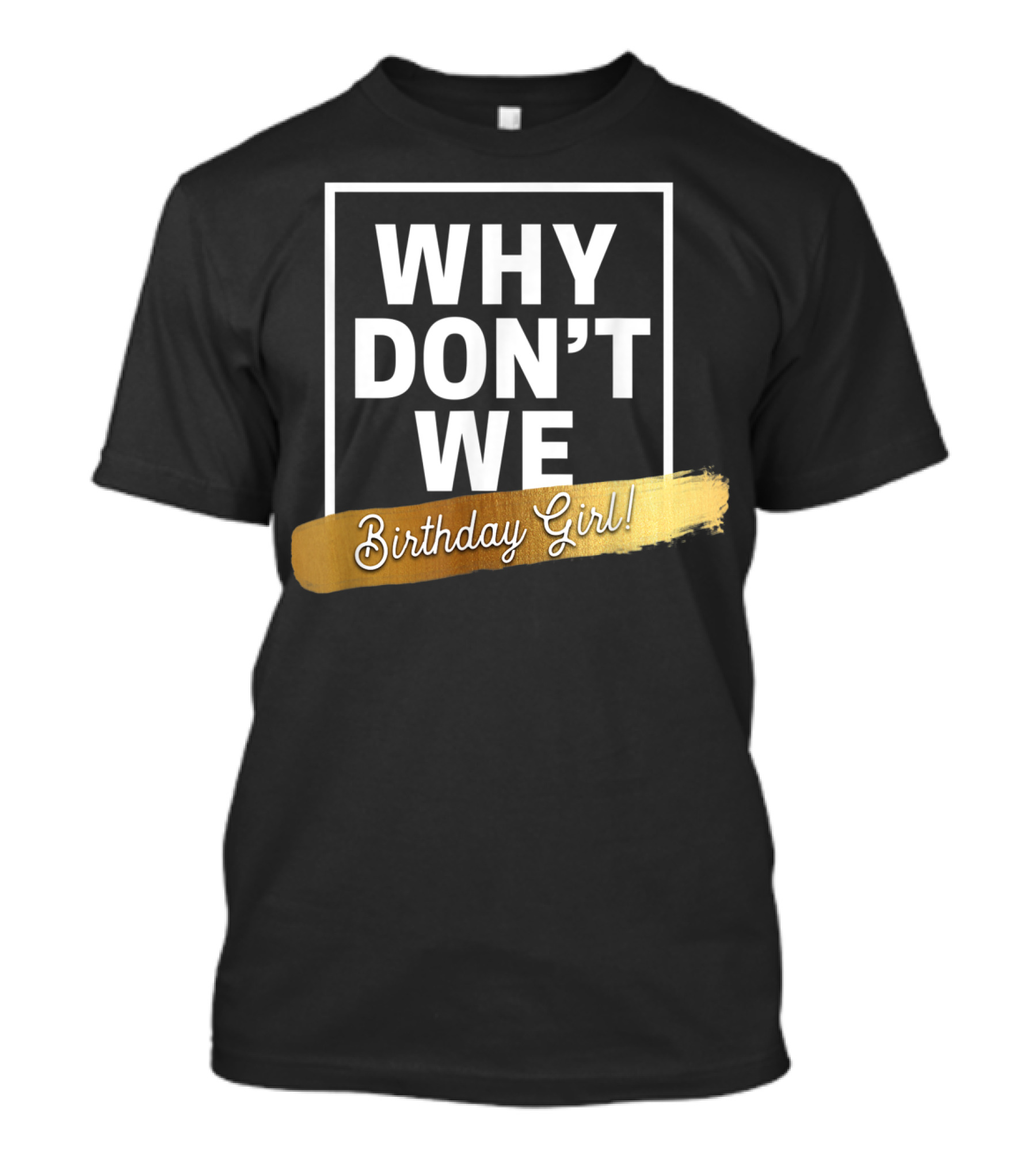 WHY DON'T WE Birthday Girl T-Shirt