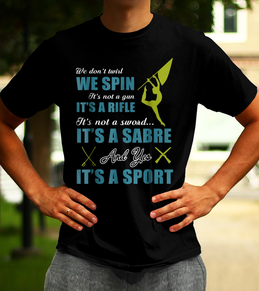 We Spin It's A Rifle It's A Sabre It's A Sport T-Shirt