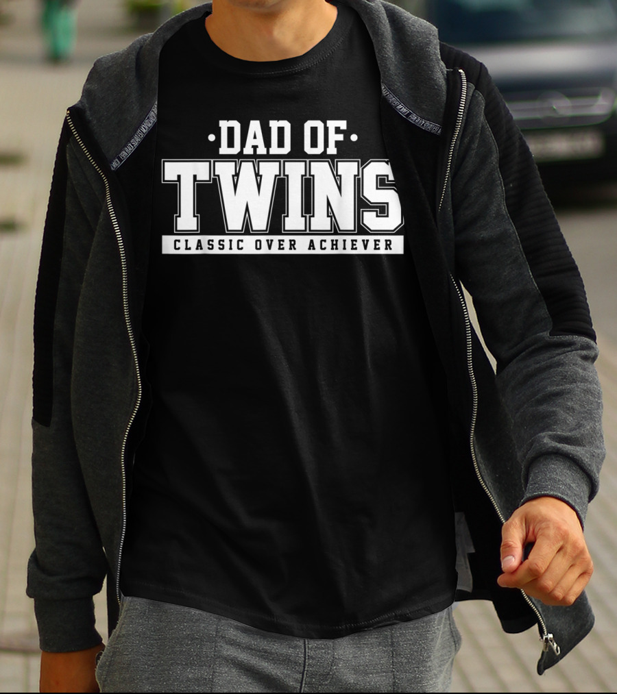 Dad Of Twins Classic Over Achiever T-Shirt