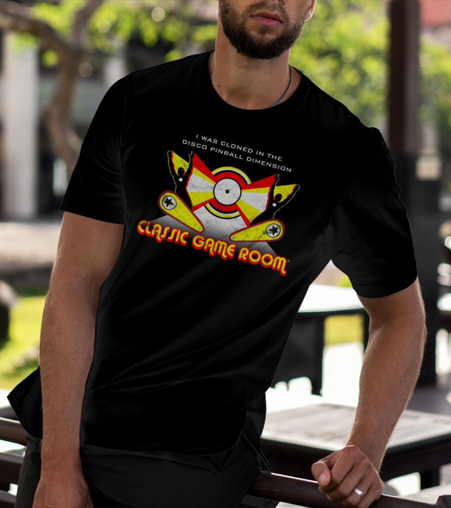 I Was Cloned In The Disco Pinball Dimension Classic Game Room T-Shirt