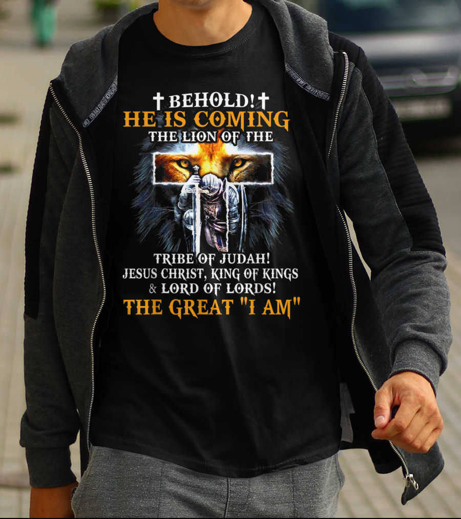 BEHOLD HE IS COMING THE LION OF THE TRIBE OF JUDAH JESUS CHRIST KING OF KINGS LORD OF LORDS THE GREAT I AM T-Shirt
