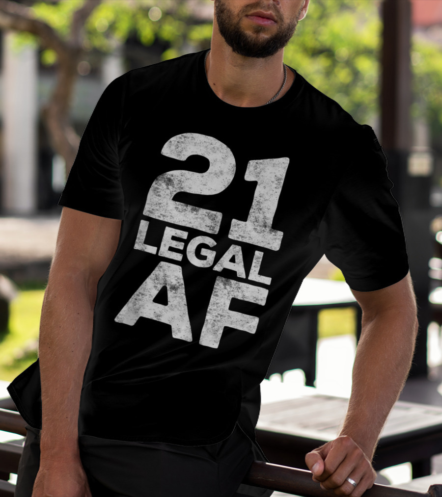 21 Legal AF 21st Birthday T-Shirt