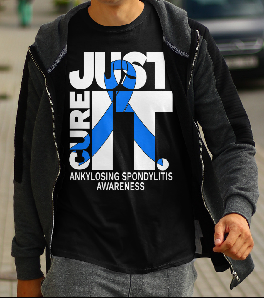 Ankylosing Spondylitis Awareness Just Cure It T-Shirt