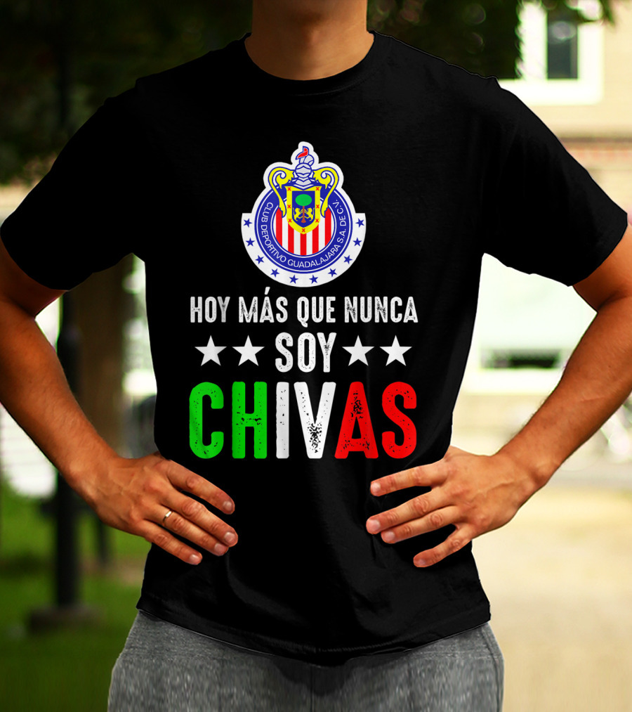 Club Deportivo Guadalajara Hoy Más Que Nunca Soy Chivas Mex T-Shirt