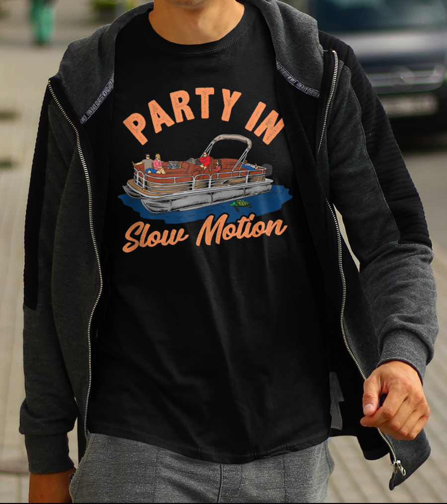 Party In Slow Motion Pontoon Boating Fun T-Shirt