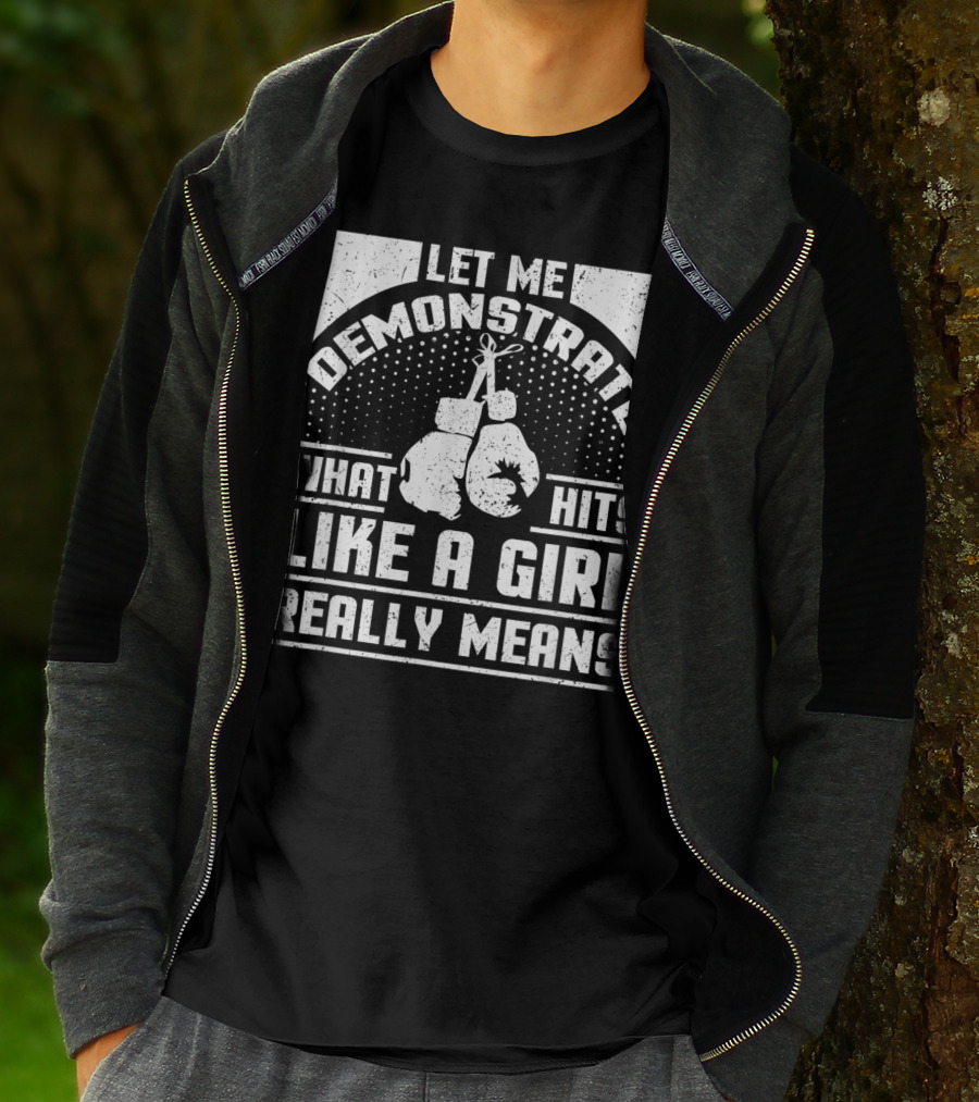 Let Me Demonstrate What Hits Like A Girl Really Means T-Shirt
