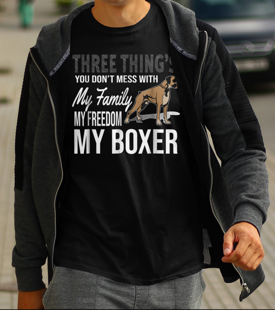 Three Thing's You Don't Mess With My Family My Freedom My Boxer T-Shirt