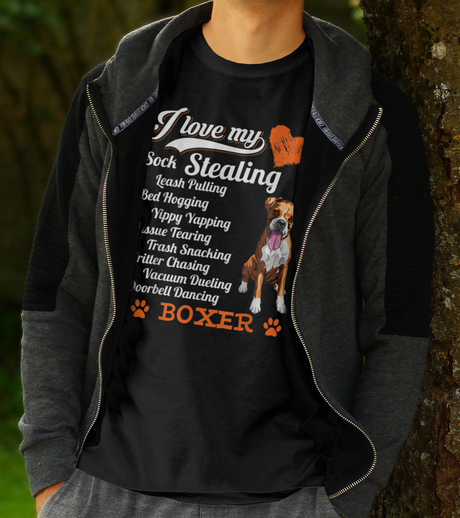 I Love My Sock Stealing Leash Pulling Bed Hogging Yippy Yapping Tissue Tearing Trash Snacking Critter Chasing Vacuum Dueling Doorbell Dancing Boxer T-Shirt