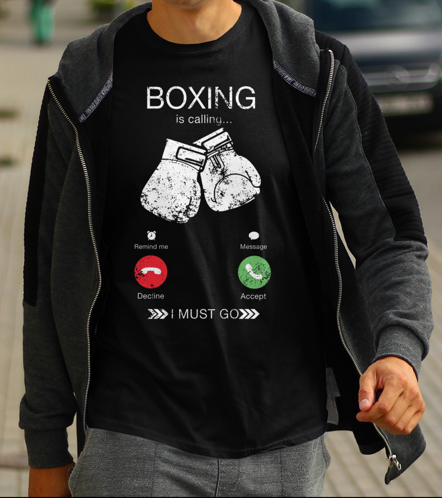 Boxing Is Calling I Must Go Perfect Fighting Boxer Lover T-Shirt