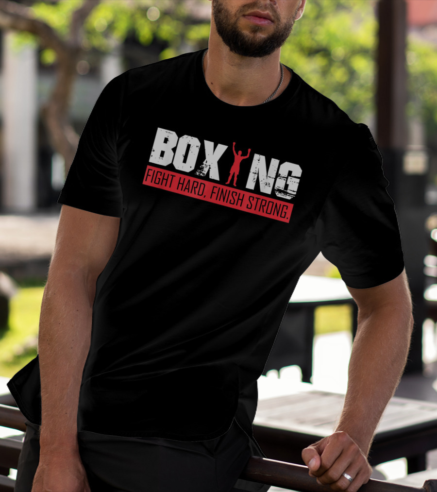 Boxing Fight Hard Finish Strong T-Shirt