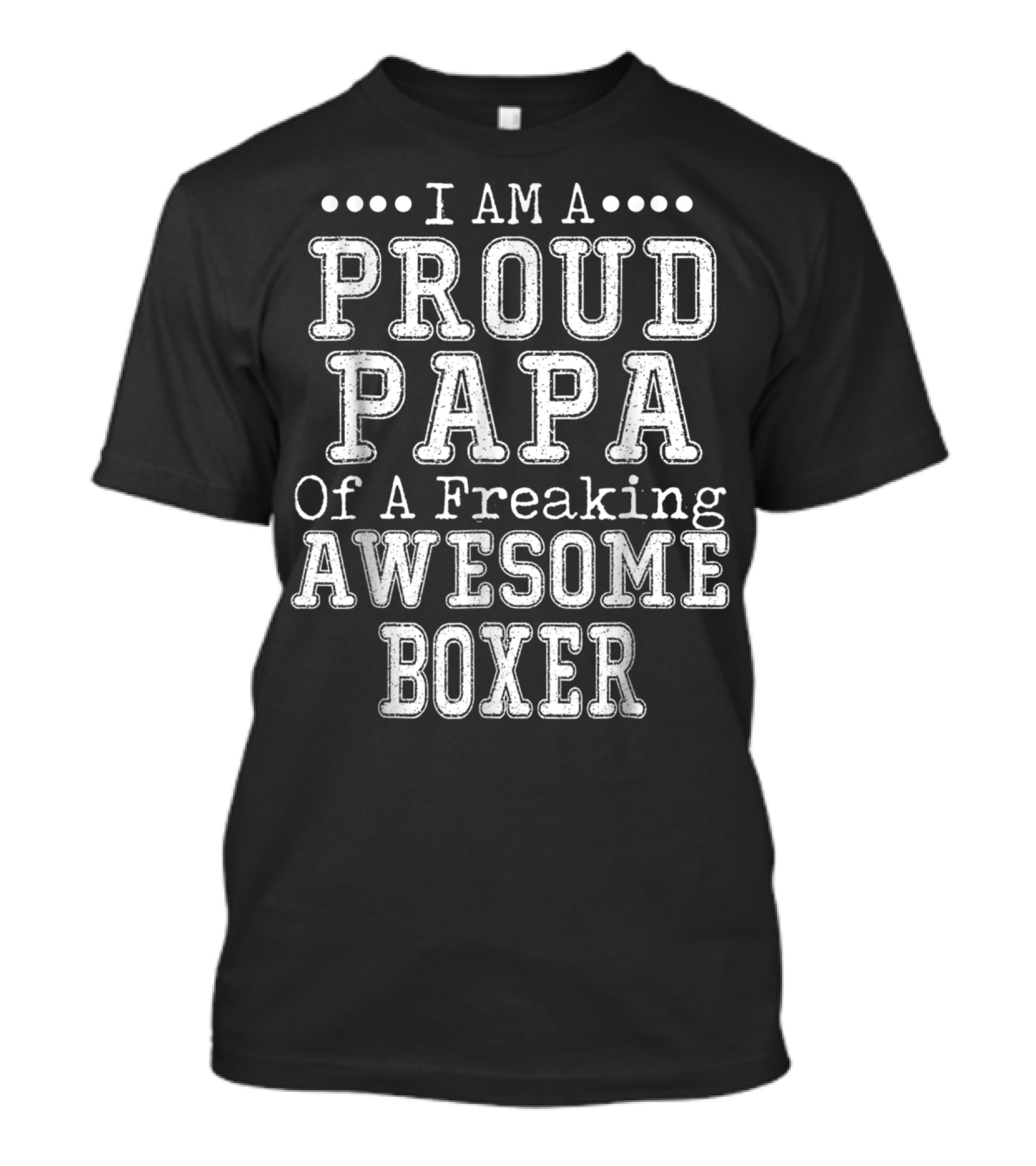 I Am A Proud Papa Of A Freaking Awesome Boxer T-Shirt